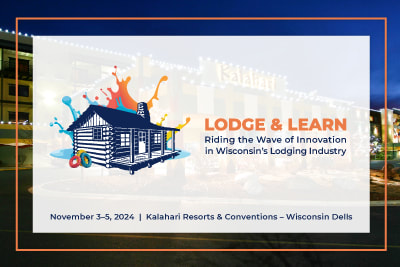 Lodge & Learn: Riding the Wave of Innovation in Wisconsin's Lodging Industry; 2024 Wisconsin Lodging Conference & Trade Show theme